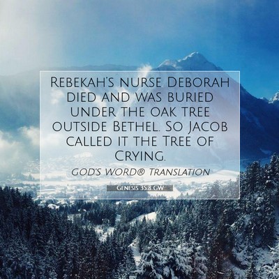 Picture 07 - Genesis 35:8 GW - Rebekah’s nurse Deborah died and was buried - Bible Verse Picture