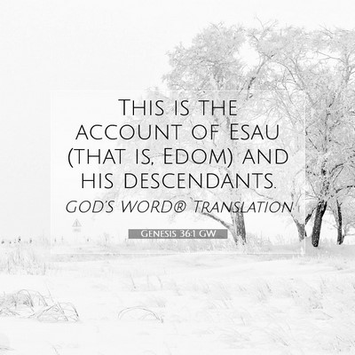 Picture 07 - Genesis 36:1 GW - This is the account of Esau (that is, Edom) and - Bible Verse Picture