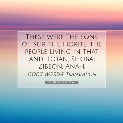 Picture 07 - Genesis 36:20 GW - These were the sons of Seir the Horite, the - Bible Verse Picture