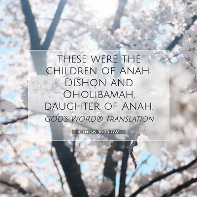 Picture 07 - Genesis 36:25 GW - These were the children of Anah: Dishon and - Bible Verse Picture