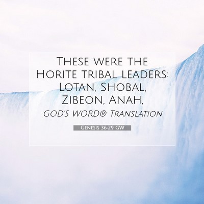 Picture 07 - Genesis 36:29 GW - These were the Horite tribal leaders: Lotan, - Bible Verse Picture