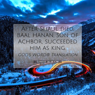 Picture 07 - Genesis 36:38 GW - After Shaul died, Baal Hanan, son of Achbor, - Bible Verse Picture