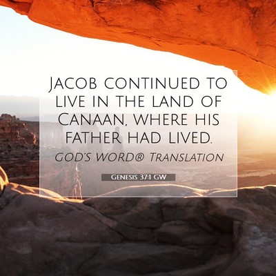 Picture 07 - Genesis 37:1 GW - Jacob continued to live in the land of Canaan, - Bible Verse Picture