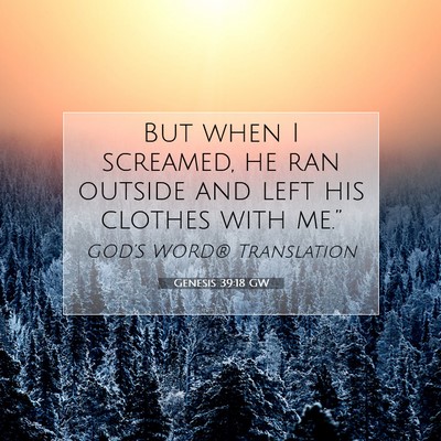 Picture 07 - Genesis 39:18 GW - But when I screamed, he ran outside and left his - Bible Verse Picture