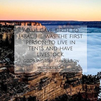 Picture 07 - Genesis 4:20 GW - Adah gave birth to Jabal. He was the first person - Bible Verse Picture