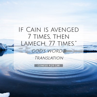 Picture 07 - Genesis 4:24 GW - If Cain is avenged 7 times, then Lamech, 77 - Bible Verse Picture