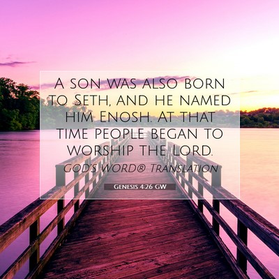 Picture 07 - Genesis 4:26 GW - A son was also born to Seth, and he named him - Bible Verse Picture