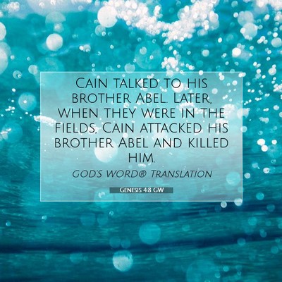 Picture 07 - Genesis 4:8 GW - Cain talked to his brother Abel. Later, when they - Bible Verse Picture