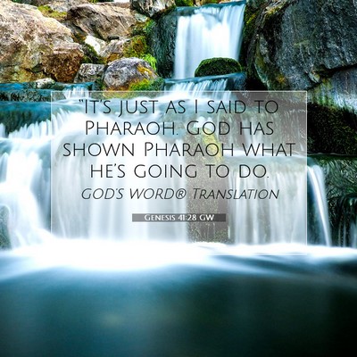 Picture 07 - Genesis 41:28 GW - “It’s just as I said to Pharaoh. God has - Bible Verse Picture
