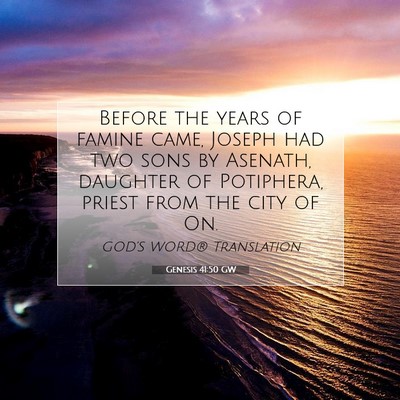 Picture 07 - Genesis 41:50 GW - Before the years of famine came, Joseph had two - Bible Verse Picture