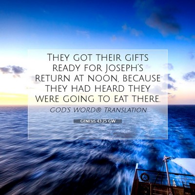 Picture 07 - Genesis 43:25 GW - They got their gifts ready for Joseph’s return - Bible Verse Picture