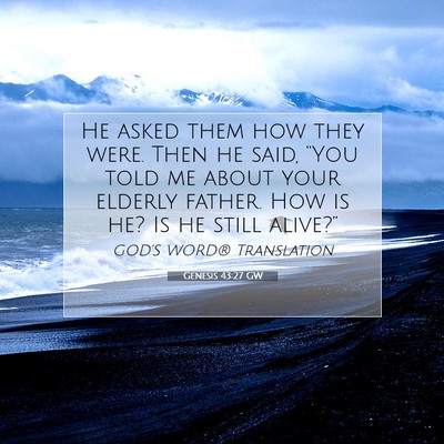 Picture 07 - Genesis 43:27 GW - He asked them how they were. Then he said, “You - Bible Verse Picture