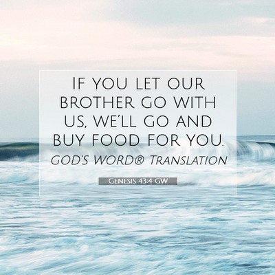 Picture 07 - Genesis 43:4 GW - If you let our brother go with us, we’ll go and - Bible Verse Picture