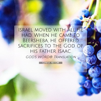 Picture 07 - Genesis 46:1 GW - Israel moved with all he had. When he came to - Bible Verse Picture