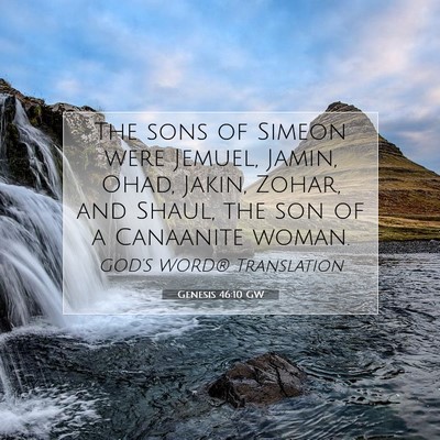Picture 07 - Genesis 46:10 GW - The sons of Simeon were Jemuel, Jamin, Ohad, - Bible Verse Picture