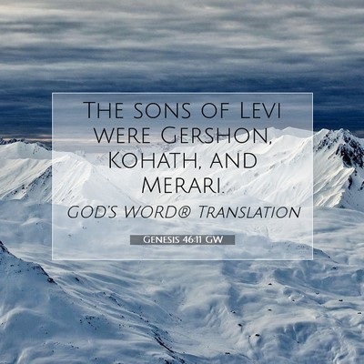 Picture 07 - Genesis 46:11 GW - The sons of Levi were Gershon, Kohath, and - Bible Verse Picture