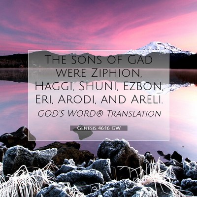 Picture 07 - Genesis 46:16 GW - The sons of Gad were Ziphion, Haggi, Shuni, - Bible Verse Picture