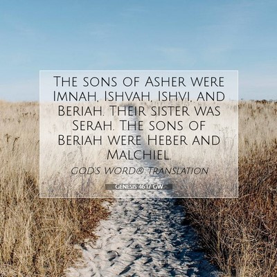 Picture 07 - Genesis 46:17 GW - The sons of Asher were Imnah, Ishvah, Ishvi, and - Bible Verse Picture