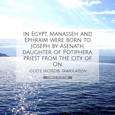 Picture 07 - Genesis 46:20 GW - In Egypt, Manasseh and Ephraim were born to - Bible Verse Picture
