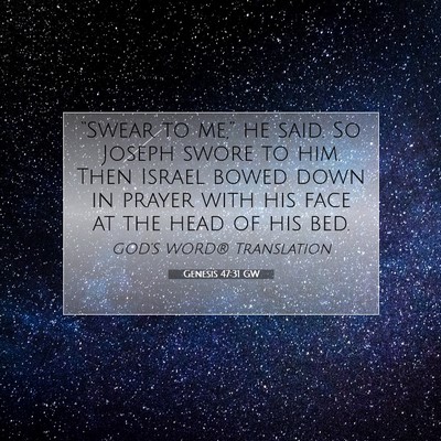 Picture 07 - Genesis 47:31 GW - “Swear to me,” he said. So Joseph swore to - Bible Verse Picture