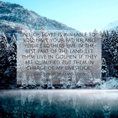 Picture 07 - Genesis 47:6 GW - All of Egypt is available to you. Have your - Bible Verse Picture