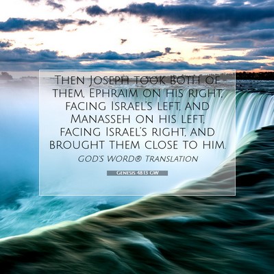Picture 07 - Genesis 48:13 GW - Then Joseph took both of them, Ephraim on his - Bible Verse Picture