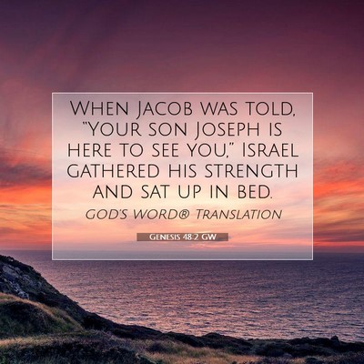 Picture 07 - Genesis 48:2 GW - When Jacob was told, “Your son Joseph is here - Bible Verse Picture