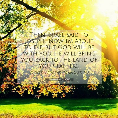 Picture 07 - Genesis 48:21 GW - Then Israel said to Joseph, “Now I’m about to - Bible Verse Picture