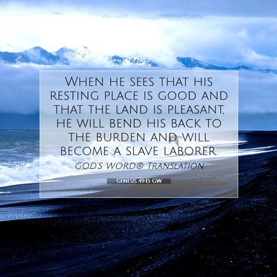 Picture 07 - Genesis 49:15 GW - When he sees that his resting place is good and - Bible Verse Picture