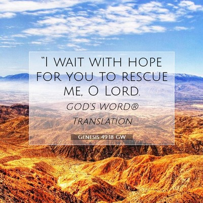 Picture 07 - Genesis 49:18 GW - “I wait with hope for you to rescue me, O - Bible Verse Picture