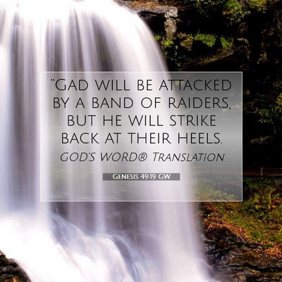 Picture 07 - Genesis 49:19 GW - “Gad will be attacked by a band of raiders, but - Bible Verse Picture