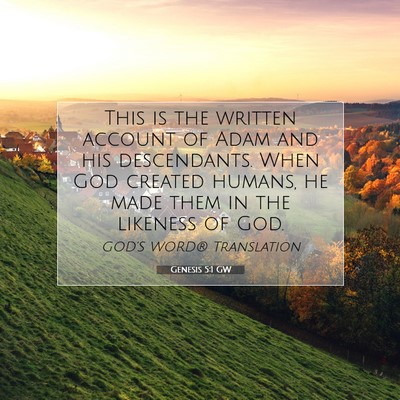 Picture 07 - Genesis 5:1 GW - This is the written account of Adam and his - Bible Verse Picture