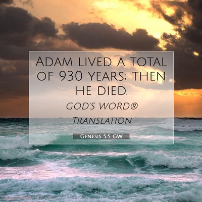 Picture 07 - Genesis 5:5 GW - Adam lived a total of 930 years; then he - Bible Verse Picture