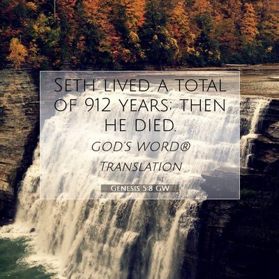 Picture 07 - Genesis 5:8 GW - Seth lived a total of 912 years; then he - Bible Verse Picture