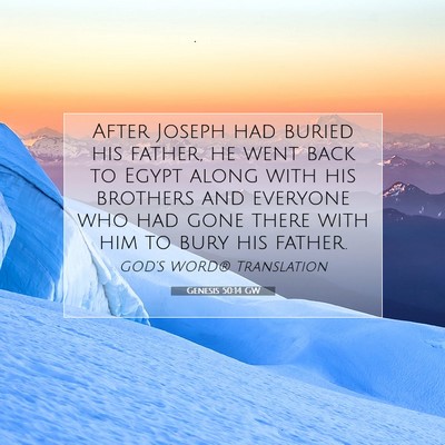 Picture 07 - Genesis 50:14 GW - After Joseph had buried his father, he went back - Bible Verse Picture