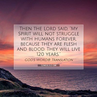 Picture 07 - Genesis 6:3 GW - Then the Lord said, “My Spirit will not - Bible Verse Picture