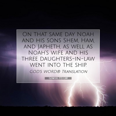 Picture 07 - Genesis 7:13 GW - On that same day Noah and his sons Shem, Ham, and - Bible Verse Picture
