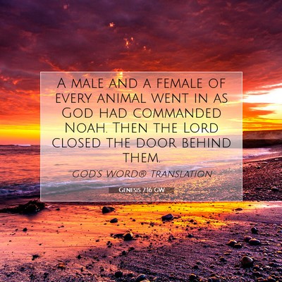 Picture 07 - Genesis 7:16 GW - A male and a female of every animal went in as - Bible Verse Picture