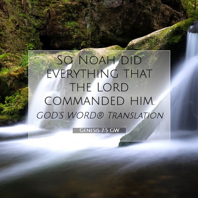 Picture 07 - Genesis 7:5 GW - So Noah did everything that the Lord commanded - Bible Verse Picture