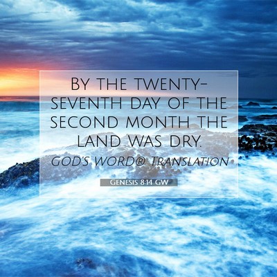 Picture 07 - Genesis 8:14 GW - By the twenty-seventh day of the second month the - Bible Verse Picture
