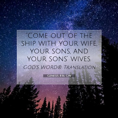 Picture 07 - Genesis 8:16 GW - “Come out of the ship with your wife, your - Bible Verse Picture