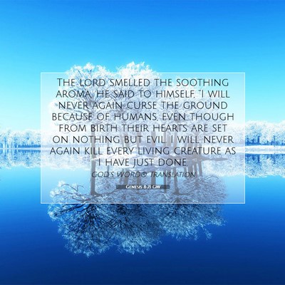 Picture 07 - Genesis 8:21 GW - The Lord smelled the soothing aroma. He said to - Bible Verse Picture