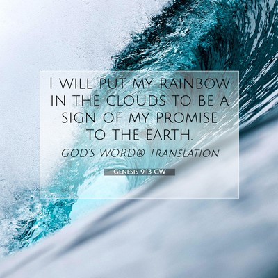 Picture 07 - Genesis 9:13 GW - I will put my rainbow in the clouds to be a sign - Bible Verse Picture