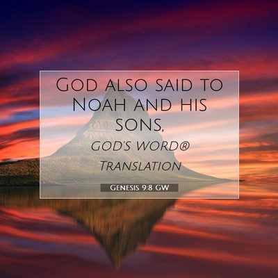 Picture 07 - Genesis 9:8 GW - God also said to Noah and his - Bible Verse Picture