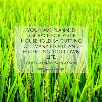 Picture 07 - Habakkuk 2:10 GW - You have planned disgrace for your household by - Bible Verse Picture