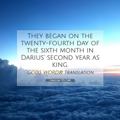 Picture 07 - Haggai 1:15 GW - They began on the twenty-fourth day of the sixth - Bible Verse Picture