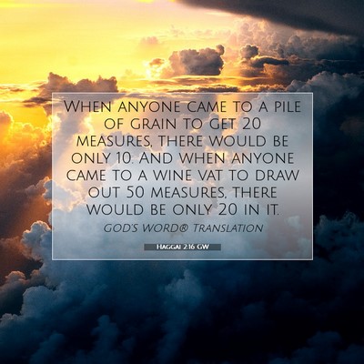 Picture 07 - Haggai 2:16 GW - When anyone came to a pile of grain to get 20 - Bible Verse Picture