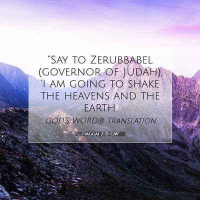 Picture 07 - Haggai 2:21 GW - “Say to Zerubbabel (governor of Judah), ‘I am - Bible Verse Picture