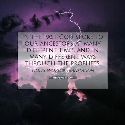 Picture 07 - Hebrews 1:1 GW - In the past God spoke to our ancestors at many - Bible Verse Picture