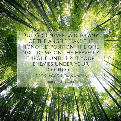 Picture 07 - Hebrews 1:13 GW - But God never said to any of the angels, “Take - Bible Verse Picture